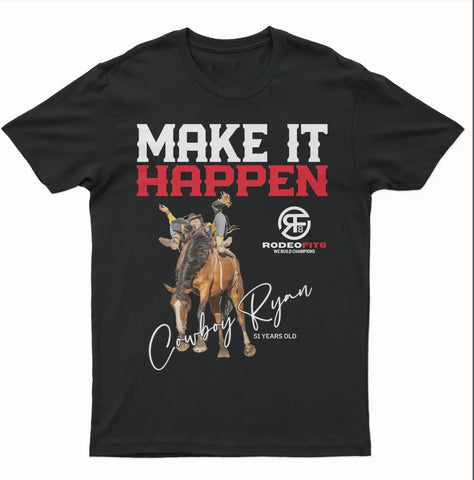 Make It Happen Cowboy Ryan T-Shirts