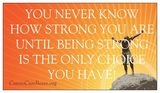 You Never Know How Strong You Are Until Being Strong Is The Only Choice You Have - Magnet